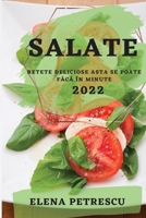 Salate 2022 Petrescu: Retete Deliciose Asta Se Poate FĂcĂ În Minute 1804509698 Book Cover