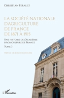 La société nationale d'agriculture de France de 1871 à 1915: Une histoire de l'Académie d'agriculture de France (French Edition) 2140332598 Book Cover