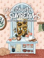 Sourdough & Sunbeams: A Cottagecore Coloring Book For Adults (Cozy Coloring Books by Serafine Art & Design) 1972347004 Book Cover