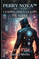 Perry Nova - Verbrechen gegen die Seele: PerryFlix (German Edition) B0DY1QZP96 Book Cover
