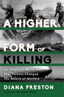 A Higher Form of Killing: Six Weeks in World War I That Forever Changed the Nature of Warfare 1620402149 Book Cover