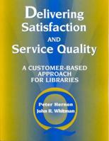 Delivering Satisfaction and Service Quality: A Customer-Based Approach for Libraries 083890789X Book Cover
