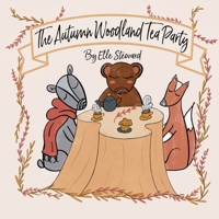 The Autumn Woodland Tea Party 1956357203 Book Cover