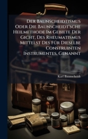 Der Baunscheidtismus Oder Die Baunscheidt'sche Heilmethode Im Gebiete Der Gicht, Des Rheumatismus Mittelst Des FÃ1/4r Dieselbe Construinten Instrumentes, Genannt 1024601579 Book Cover