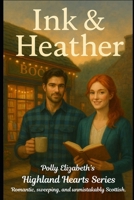 Ink & Heather (Polly Elizabeth’s Highland Hearts Series- Romantic, sweeping, and unmistakably Scottish.) B0FHH9B6P7 Book Cover