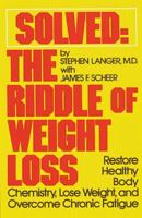 Solved: The Riddle of Weight Loss: Restore Healthy Body Chemistry, Lose Weight, and Overcome Chronic Fatigue 0892812966 Book Cover