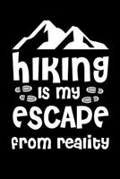 Hiking Is My Escape From Reality 1074437438 Book Cover