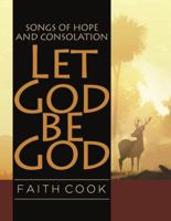 Let God Be God: Songs of Hope and Consolation 0852348509 Book Cover