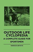 Outdoor Life Cyclopedia: A Complete Guide for Sportsmen 1258207141 Book Cover