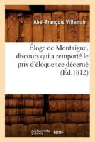 Éloge de Montaigne, discours qui a remporté le prix d'éloquence décerné 2012658768 Book Cover