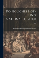 Königliches Hof- Und Nationaltheater... 1022316109 Book Cover