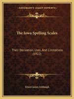 The Iowa Spelling Scales: Their Derivation, Uses, and Limitations 1164854232 Book Cover