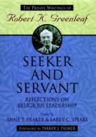 Seeker and Servant: Reflections on Religious Leadership 0787902292 Book Cover