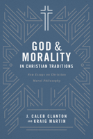 God and Morality in Christian Traditions 168426152X Book Cover