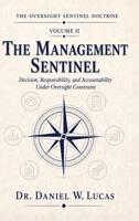 The Management Sentinel: Decision, Responsibility, and Accountability Under Oversight Constraint 1808403193 Book Cover