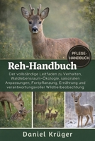 REH-HANDBUCH: Der vollständige Leitfaden zu Verhalten, Waldlebensraum-Ökologie, saisonalen Anpassungen, Fortpflanzung, Ernährung und verantwortungsvoller Wildtierbeobachtung (German Edition) B0GWJH69JH Book Cover