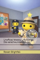 Unofficial Wobbly Life Stories: Die verschwundene Lupe (German Edition) B0GTW5TR6S Book Cover