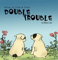 Tales of Tick & Tock: Double Trouble 0989241114 Book Cover