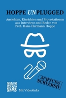 Hoppe Unplugged: Ansichten, Einsichten und Provokationen aus Interviews und Reden von Hans-Hermann Hoppe 3347283856 Book Cover