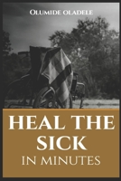 Heal the Sick in Minutes B08BDVN5XM Book Cover