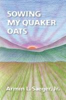 Sowing My Quaker Oats 1439228272 Book Cover