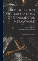 Reproduction Of Illustrations Of Ornamental Metal-work: Forming L'art Du Serrurier 1016890079 Book Cover