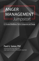 Anger Management Jumpstart: A 4-Session Mindfulness Path to Compassion and Change 1936128527 Book Cover