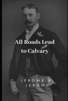 All Roads Lead to Calvary 1535001372 Book Cover