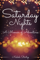 Saturday Nights: A Memoir of Adventures 1706358342 Book Cover