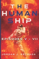 The Human Ship: Episodes 5-7 B0BPGPNJF9 Book Cover
