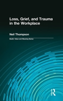 Loss, Grief, and Trauma in the Workplace 0415784948 Book Cover