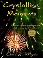 Crystalline Moments: Discover Your Opportunities and Create Your Best Self 0996899723 Book Cover