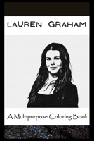 A Multipurpose Coloring Book: Legendary Lauren Graham Inspired Creative Illustrations B096LRYQC4 Book Cover
