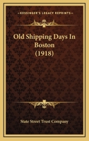 Old Shipping Days In Boston 1166277585 Book Cover