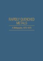 Rapidly Quenched Metals, a Bibliography, 1973-1979 (IFI data base library) 1468491369 Book Cover