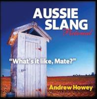 Aussie Slang Pictorial (Ed. 3): "What's It Like, Mate?" 1922175722 Book Cover