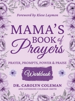 Mama's Book of Prayers Workbook: Prayer, Prompts, Power and Praise 1734235217 Book Cover