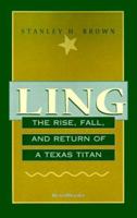 Ling: The Rise, Fall, and Return of a Texas Titan B0006C5TV2 Book Cover