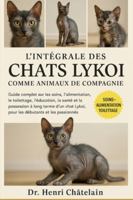 L'INTÉGRALE DES CHATS LYKOI COMME ANIMAUX DE COMPAGNIE: Guide complet sur les soins, l'alimentation, le toilettage, l'éducation, la santé et la ... Lykoi , pour les débutants et les passionnés B0G4F95HR3 Book Cover