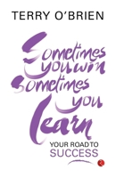 Sometimes You Win, Sometimes You Learn Your Road to Success 9357023089 Book Cover
