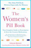 The Women's Pill Book: Your Complete Guide to Prescription and Over-the-Counter Medications 1250006139 Book Cover