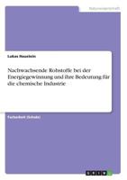 Nachwachsende Rohstoffe bei der Energiegewinnung und ihre Bedeutung für die chemische Industrie 366843624X Book Cover