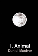 I, Animal 1770913424 Book Cover