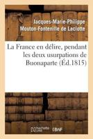 La France En Da(c)Lire, Pendant Les Deux Usurpations de Buonaparte 2011761131 Book Cover