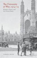 The University at War, 1914-25: Britain, France, and the United States 1349488690 Book Cover