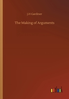 The Making of Arguments 3752307021 Book Cover