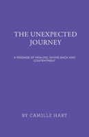 The Unexpected Journey: A passage of healing, giving back and contentment 1663222894 Book Cover