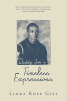 Daddy Jim's Timeless Expressions: Poetic writings and reflections by James A. Howard Sr., born in 1912, whose compilations created years ago, continue to remain relevant today. 1663255520 Book Cover