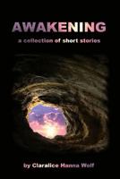 Awakening: a Collection of Short Stories 1495263975 Book Cover