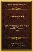 Glengoyne V1: Reminiscences Of The Parish And Its People 1164721321 Book Cover